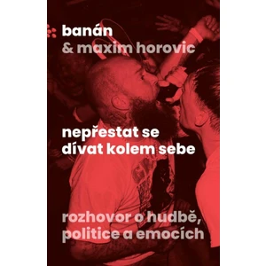 Nepřestat se dívat kolem sebe - Banán, Maxim Horovic