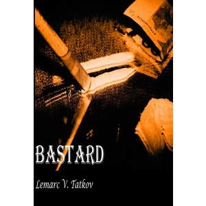 Bastard - Tatkov Lemarc V.