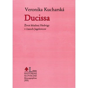 Ducissa - Život kňažnej Hedvigy v časoch Jagelovcov