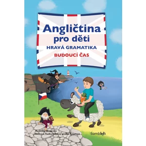 Angličtina pro děti - Hravá gramatika: Budoucí čas - Veronika Vernerová, Šubrtová Lucie, Radka Filipová
