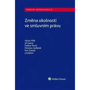 Změna okolností ve smluvním právu - Jiří Kašný, Václav Pilík, Dalibor Nový