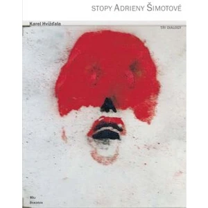 Stopy Adrieny Šimotové - Karel Hvížďala
