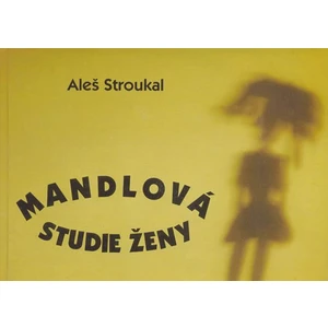 Mandlová studie ženy - Stroukal Aleš