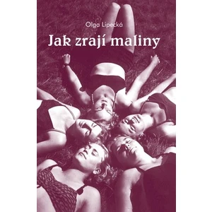 Jak zrají maliny - Olga Lipecká