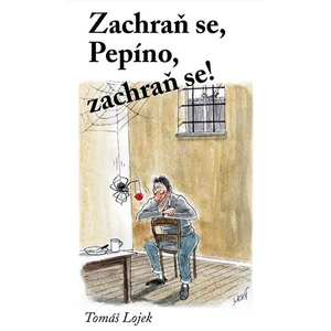 Zachraň se, Pepíno, zachraň se! - Tomáš Lojek