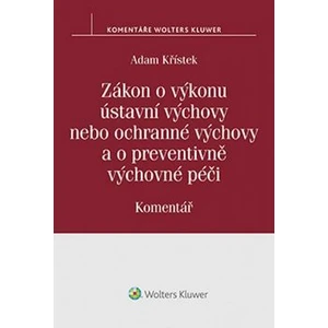 Zákon o výkonu ústavní výchovy nebo ochranné výchovy a o preventivně výchovné péči - Adam Křístek