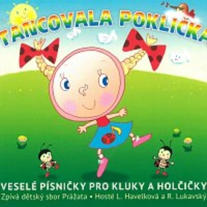 Tancovala poklička -- Veselé písničky pro kluky a holčičky