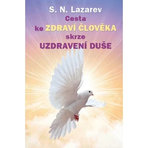 Cesta ke zdraví člověka skrze uzdravení duše - Sergej N. Lazarev