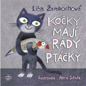 Kočky mají rády ptáčky - Žambochová Liba