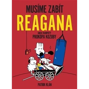 Musíme zabít Reagana - Patrik Klán