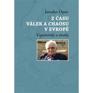 Z času válek a chaosu v Evropě - Jaroslav Opat