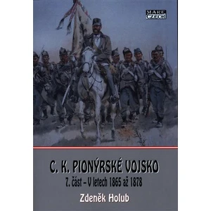 C.K. Pionýrské vojsko - 7. část - Zdeněk Holub