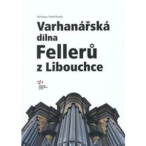 Varhanářská dílna Fellerů z Libouchce - Tomáš Horák, Vít Honys