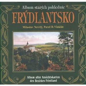 Frýdlantsko - album starých pohlednic - Miloslav Nevrlý, Pavel Vinklát