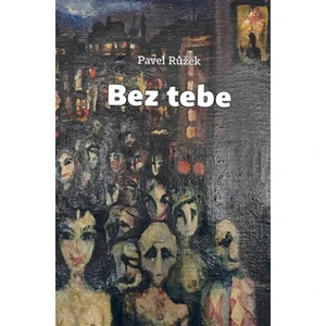 Bez tebe - Pavel Růžek