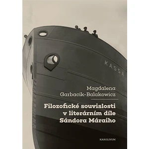 Filozofické souvislosti v literárním díle Sándora Máraiho - Magdalena Garbacik-Balakowicz