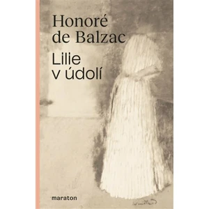 Lilie v údolí - Honoré De Balzac