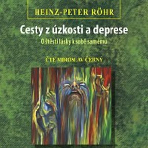 Cesty z úzkosti a deprese - Heinz-Peter Röhr - audiokniha