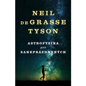 Astrofyzika pre zaneprázdnených - Neil deGrasse Tyson
