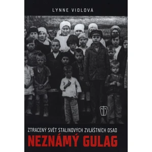 Neznámý Gulag - Lynne Viola
