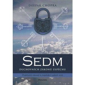 Sedm duchovních zákonů úspěchu - Deepak Chopra