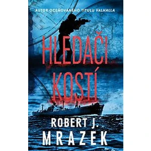 Hledači kostí - Robert J. Mrazek