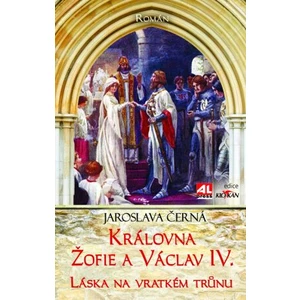 Královna Žofie a Václav IV. - Jaroslava Černá