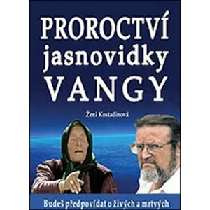 Proroctví jasnovidky Vangy -- Budeš předpovídat o živých a mrtvých