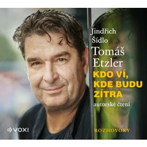 Kdo ví, kde budu zítra - Tomáš Etzler; Jindřich Šídlo - audiokniha