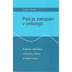 Pes je zakopán v ontologii - Josef Šmajs