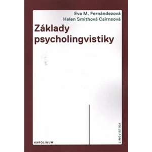 Základy psycholingvistiky - Helen Smithová Cairnsová, Eva M. Fernándezová