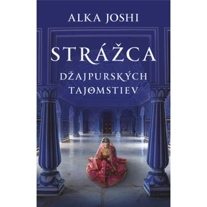 Strážca džajpurských tajomstiev - Alka Joshi