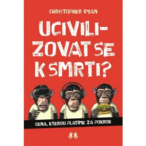 Ucivilizovat se k smrti? - Ryan Christoper