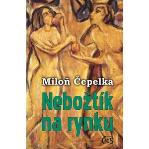 Nebožtík na rynku - Miloň Čepelka