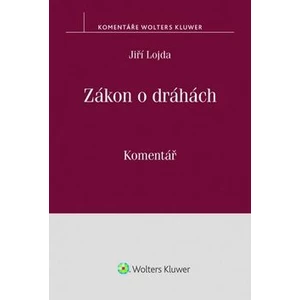 Zákon o dráhách: Komentář - Jiří Lojda