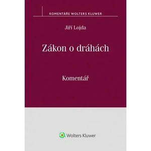 Zákon o dráhách: Komentář - Jiří Lojda