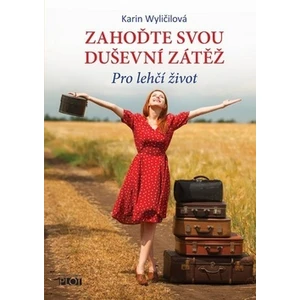 Zahoďte svou duševní zátěž - Karin Wyličilová