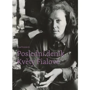 Poslední deník Květy Fialové - Josef Kubáník