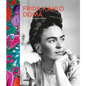 Frida Kahlo doma - Barbezatová Suzanne