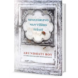 Ministerstvo nejvyššího štěstí - Arundhati Royová