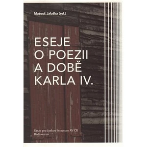 Eseje o poezii a době Karla IV. - Matouš Jaluška