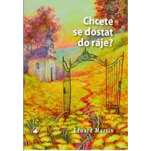 Chcete se dostat do ráje? - Eduard Martin