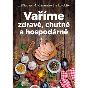 Vaříme zdravě, chutně a hospodárně - Břízová Joza, Klimentová Maryna a kolektiv