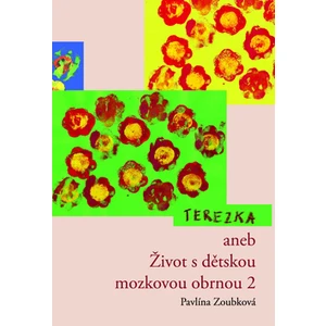 Terezka aneb Život s dětskou mozkovou obrnou 2 - Pavlína Zoubková