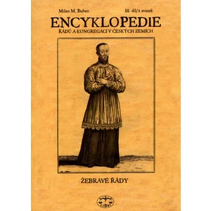 Encyklopedie řádů, kongregací a řeholních společností katolické církve v českých zemích III., 1 sv. - Milan M. Buben