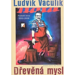 Dřevěná mysl -- Výbor z fejetonů 2002-2008 - Vaculík Ludvík