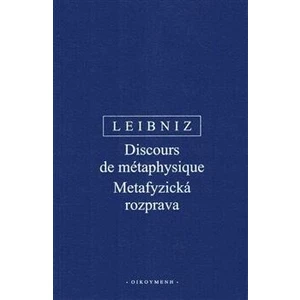 Metafyzická rozprava / Discours de métaphysique - Gottfried Wilhelm Leibniz