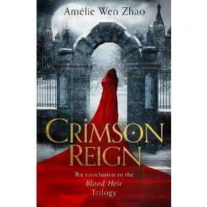 Crimson Reign - Amélie Wen Zhao