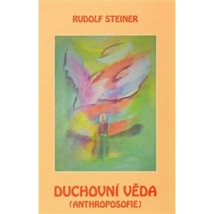 Duchovní věda – anthroposofie - Rudolf Steiner