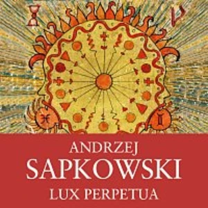 Lux Perpetua - Andrzej Sapkowski - audiokniha